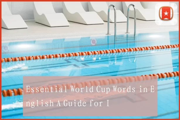 Essential World Cup Words in English A Guide for I