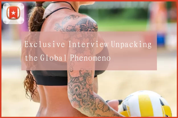 Exclusive Interview Unpacking the Global Phenomeno